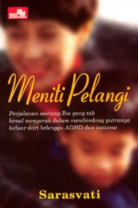 Image of Meniti Pelangi : Perjalanan Seorang Ibu yang tak Kenal Menyerah dalam Membimbing Putranya Keluar dari Belenggu ADHD dan Autisme